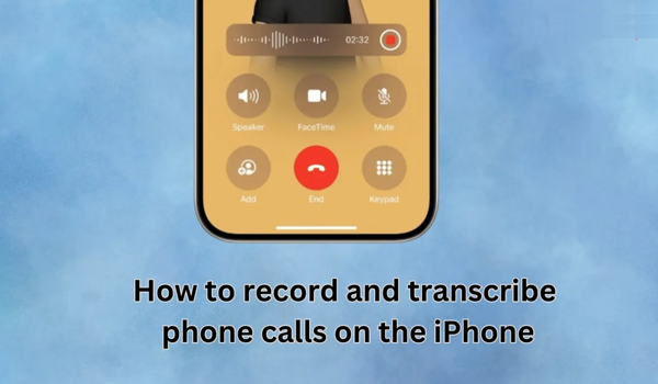 How to record and transcribe phone calls on the iPhone