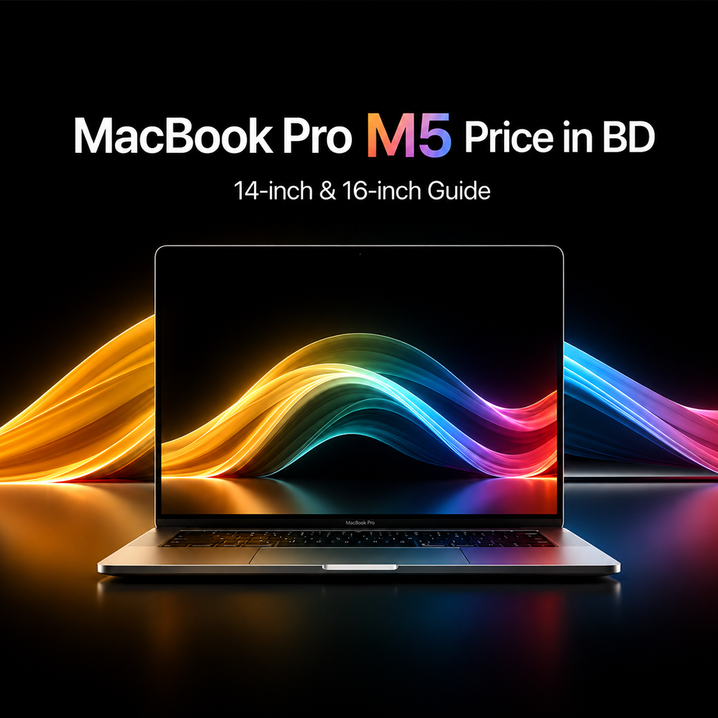 MacBook Pro M5 Price in Bangladesh 2026  |  Complete Buyer Guide for 14-inch and 16-inch Models